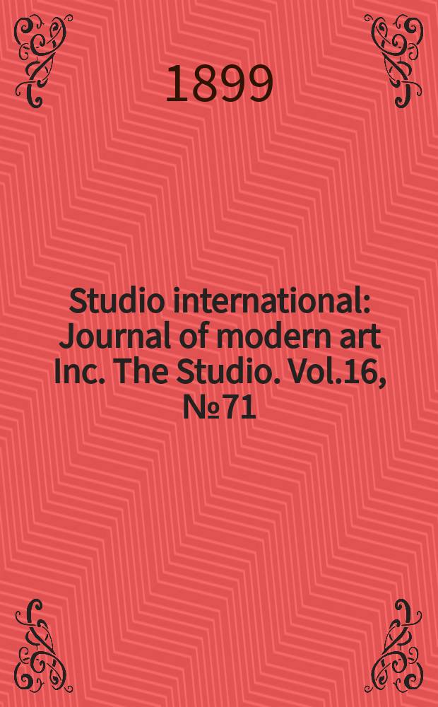 Studio international : Journal of modern art Inc. The Studio. Vol.16, №71