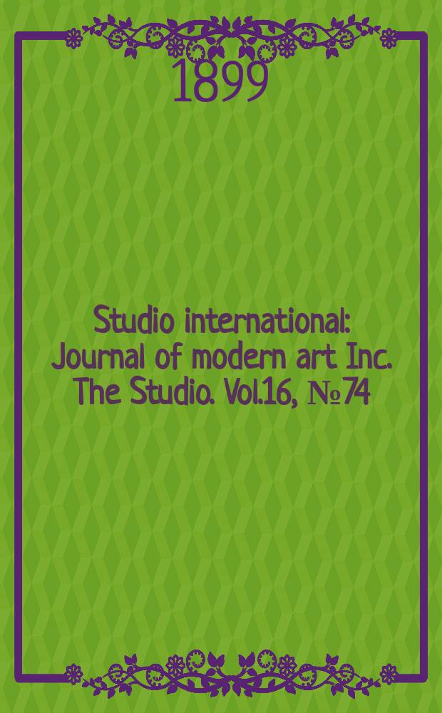 Studio international : Journal of modern art Inc. The Studio. Vol.16, №74