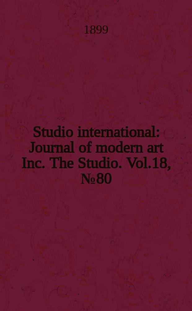 Studio international : Journal of modern art Inc. The Studio. Vol.18, №80