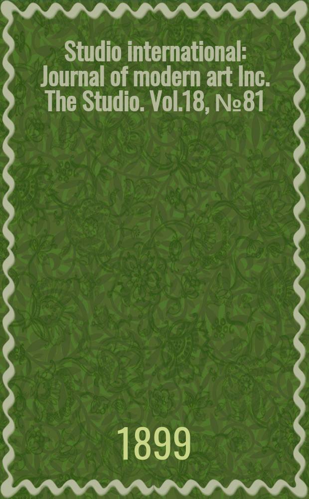 Studio international : Journal of modern art Inc. The Studio. Vol.18, №81