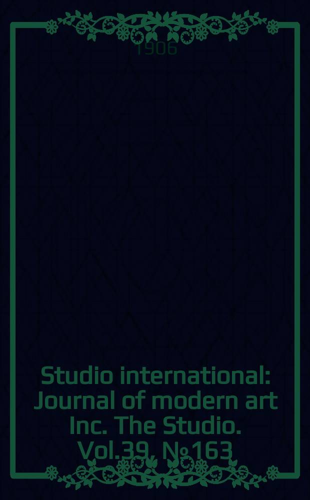 Studio international : Journal of modern art Inc. The Studio. Vol.39, №163