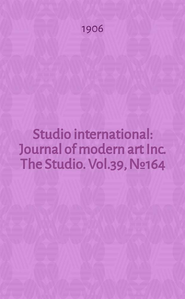 Studio international : Journal of modern art Inc. The Studio. Vol.39, №164