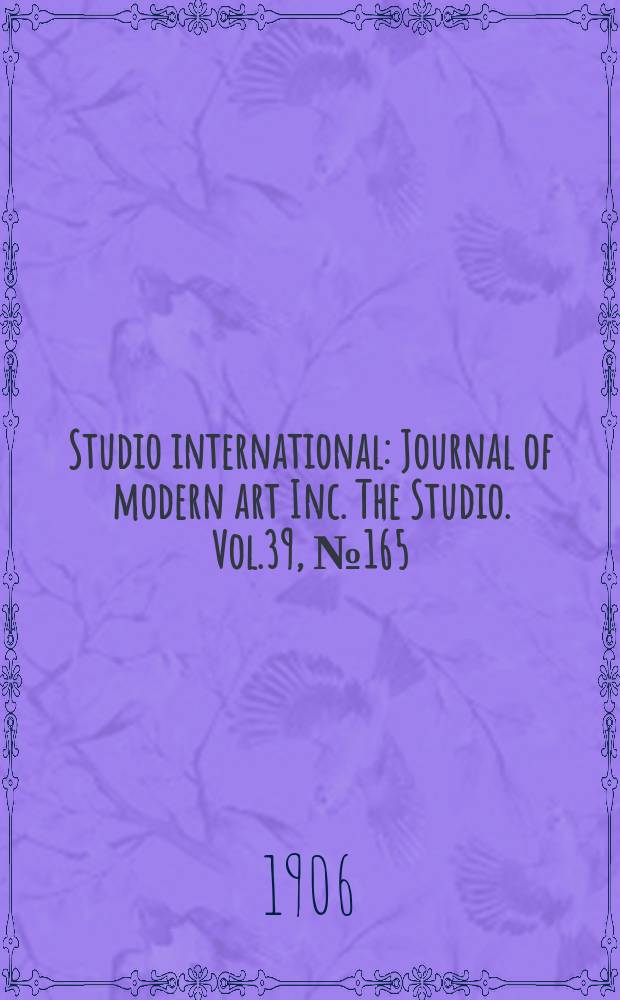 Studio international : Journal of modern art Inc. The Studio. Vol.39, №165