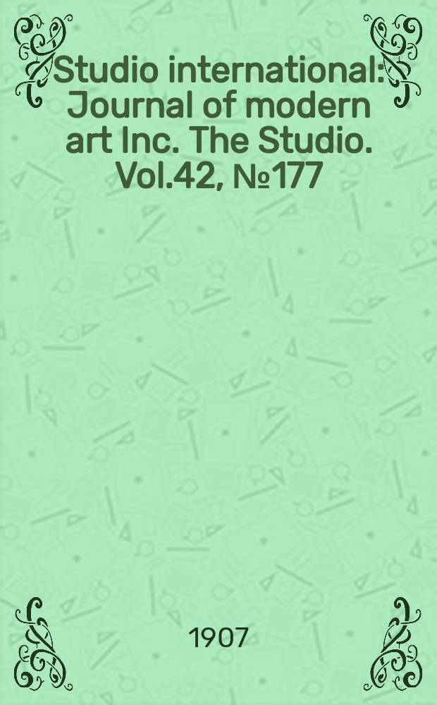 Studio international : Journal of modern art Inc. The Studio. Vol.42, №177
