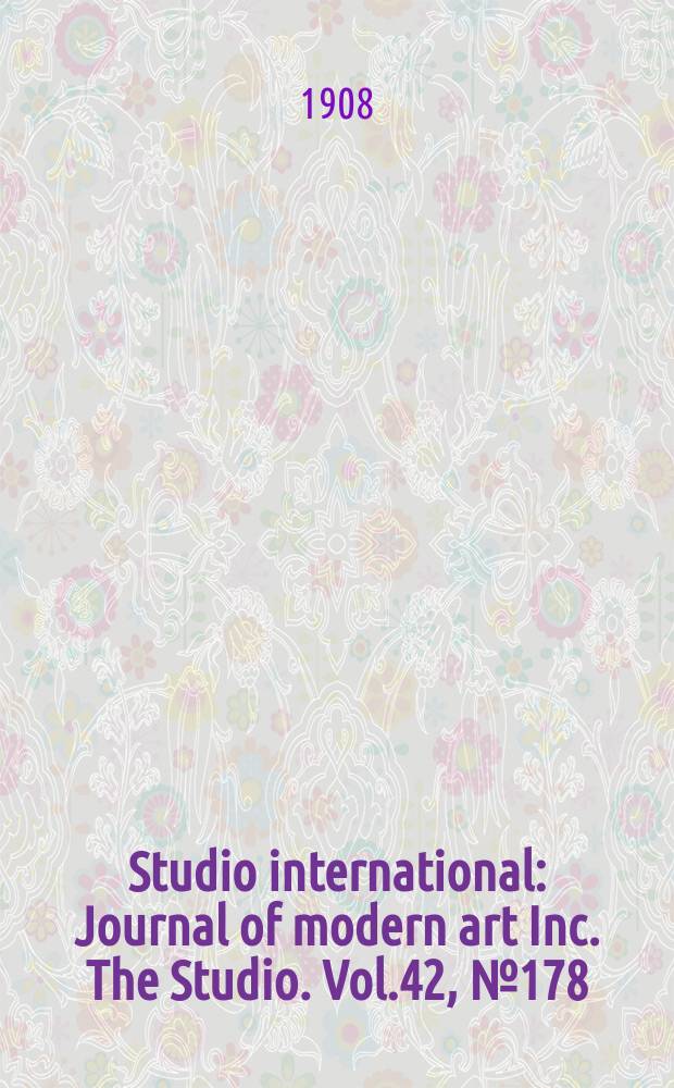 Studio international : Journal of modern art Inc. The Studio. Vol.42, №178
