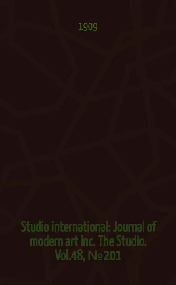 Studio international : Journal of modern art Inc. The Studio. Vol.48, №201