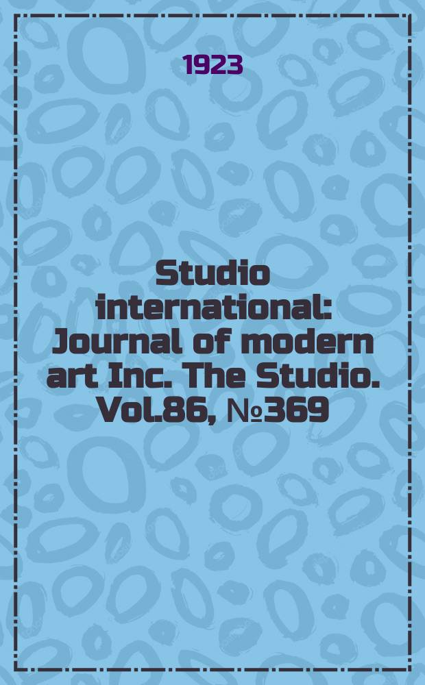 Studio international : Journal of modern art Inc. The Studio. Vol.86, №369