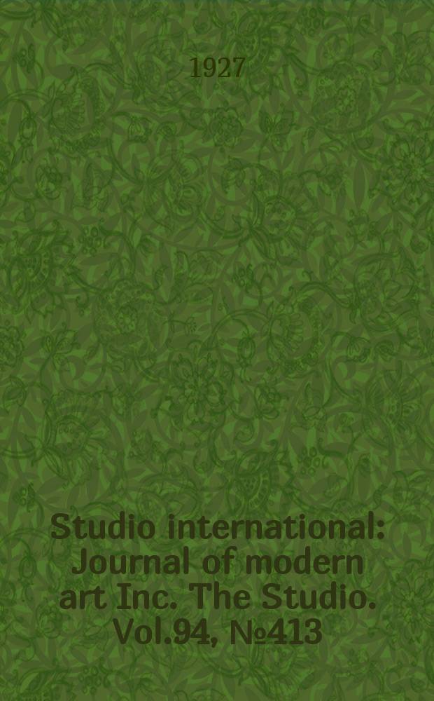 Studio international : Journal of modern art Inc. The Studio. Vol.94, №413