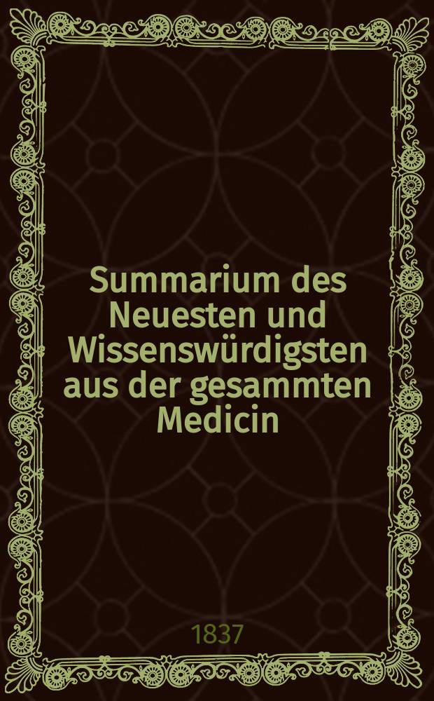 Summarium des Neuesten und Wissenswürdigsten aus der gesammten Medicin : Zum Gebrauche praktischer Aerzte und Wundärzte Hrsg. von einem Vereine praktischer Aerzte und Wundärzte. Bd.5, №14