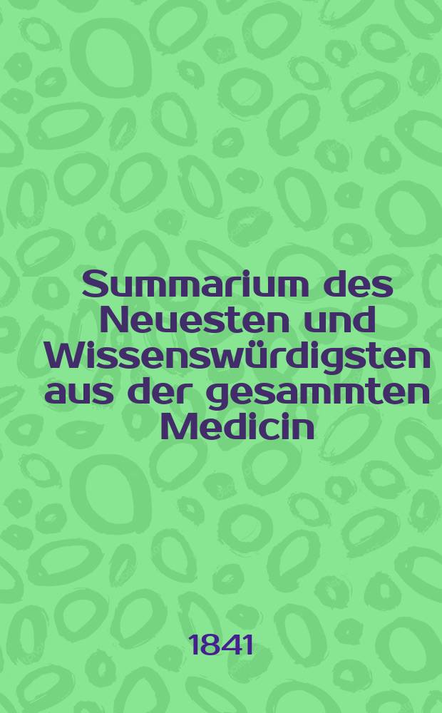 Summarium des Neuesten und Wissenswürdigsten aus der gesammten Medicin : Zum Gebrauche praktischer Aerzte und Wundärzte Hrsg. von einem Vereine praktischer Aerzte und Wundärzte. Bd.18, №23