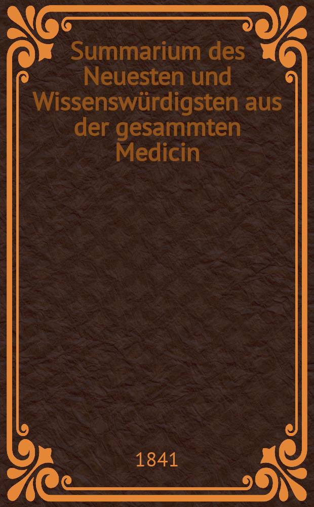 Summarium des Neuesten und Wissenswürdigsten aus der gesammten Medicin : Zum Gebrauche praktischer Aerzte und Wundärzte Hrsg. von einem Vereine praktischer Aerzte und Wundärzte. Bd.18, №24