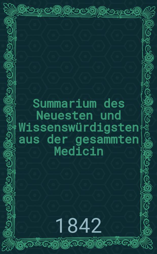 Summarium des Neuesten und Wissenswürdigsten aus der gesammten Medicin : Zum Gebrauche praktischer Aerzte und Wundärzte Hrsg. von einem Vereine praktischer Aerzte und Wundärzte. Bd.19/21, №3