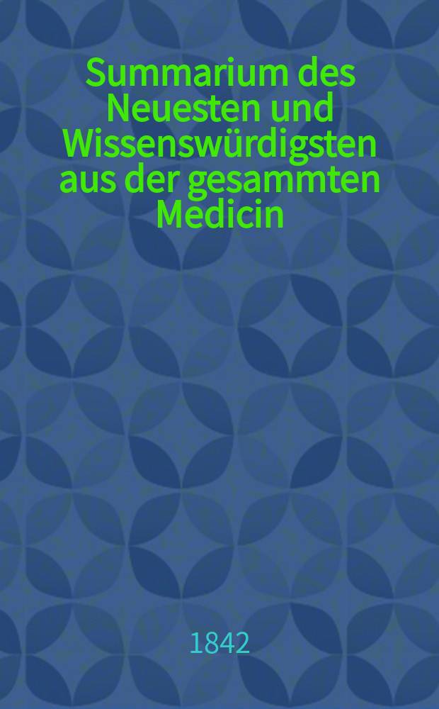 Summarium des Neuesten und Wissenswürdigsten aus der gesammten Medicin : Zum Gebrauche praktischer Aerzte und Wundärzte Hrsg. von einem Vereine praktischer Aerzte und Wundärzte. Bd.19/21, №19