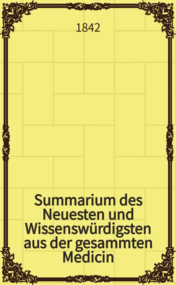 Summarium des Neuesten und Wissenswürdigsten aus der gesammten Medicin : Zum Gebrauche praktischer Aerzte und Wundärzte Hrsg. von einem Vereine praktischer Aerzte und Wundärzte. Bd.19/21, №30