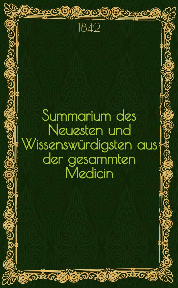 Summarium des Neuesten und Wissenswürdigsten aus der gesammten Medicin : Zum Gebrauche praktischer Aerzte und Wundärzte Hrsg. von einem Vereine praktischer Aerzte und Wundärzte. Bd.19/21, №34