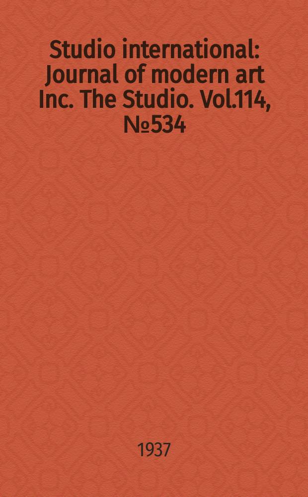 Studio international : Journal of modern art Inc. The Studio. Vol.114, №534