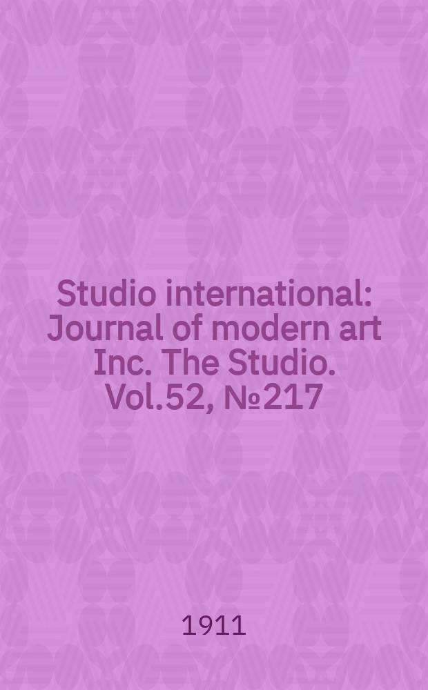 Studio international : Journal of modern art Inc. The Studio. Vol.52, №217