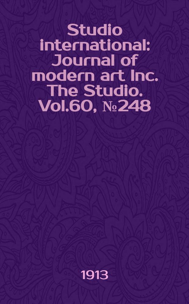 Studio international : Journal of modern art Inc. The Studio. Vol.60, №248