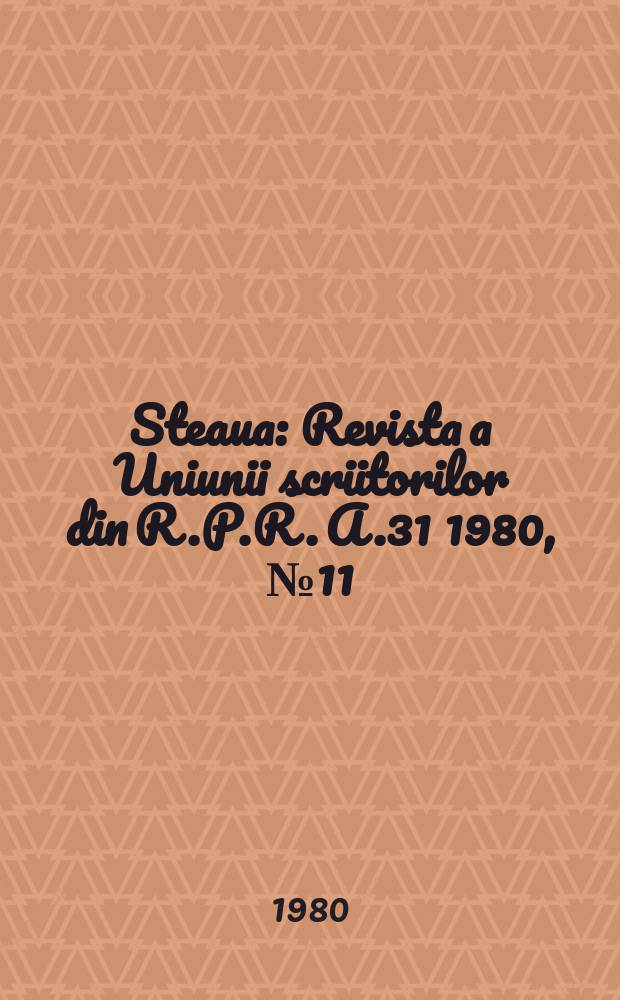 Steaua : Revista a Uniunii scriitorilor din R.P.R. A.31 1980, №11