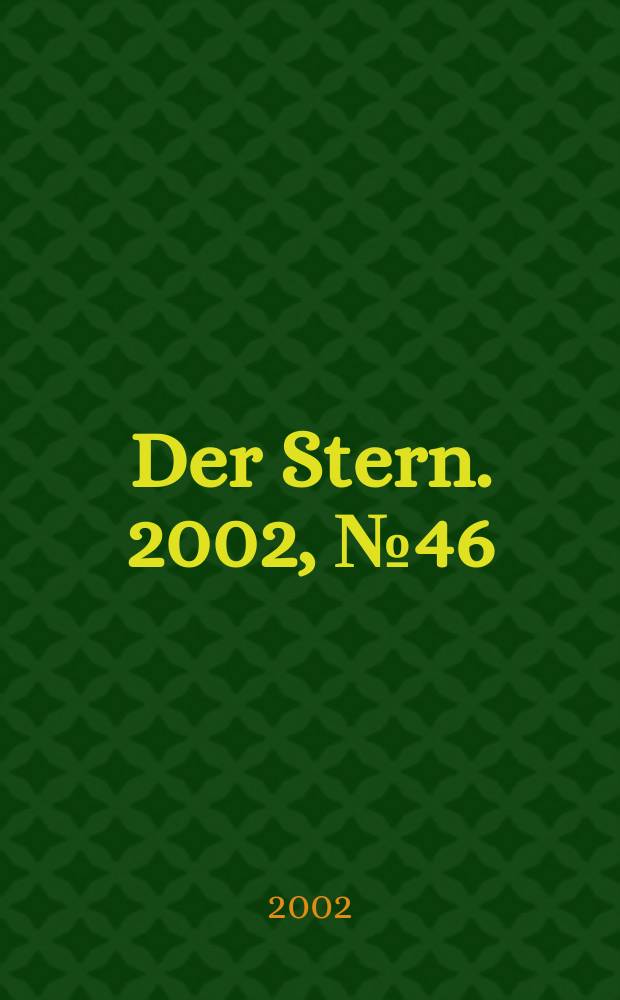 Der Stern. 2002, №46