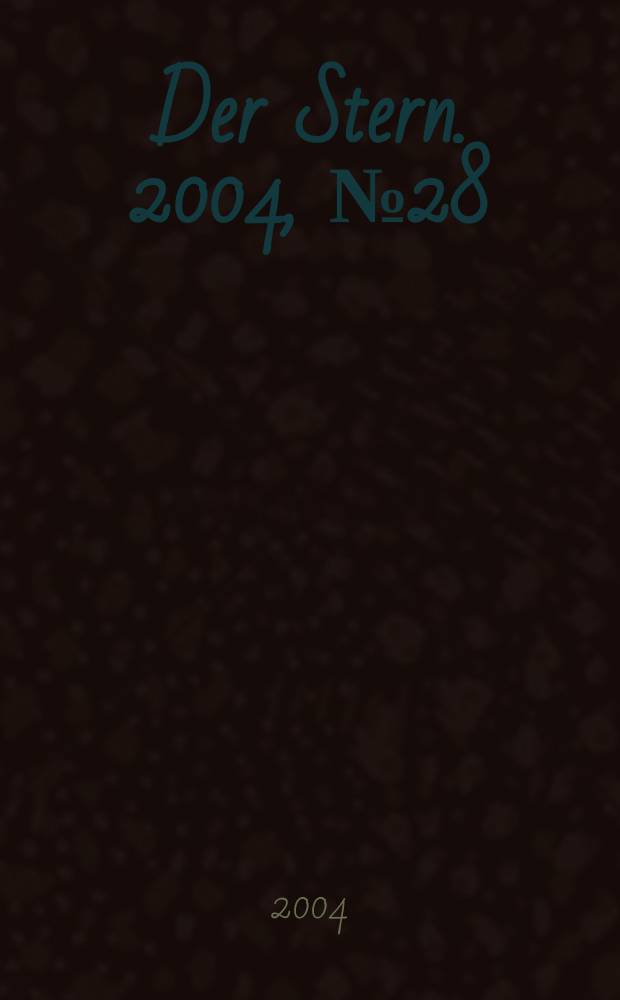 Der Stern. 2004, №28