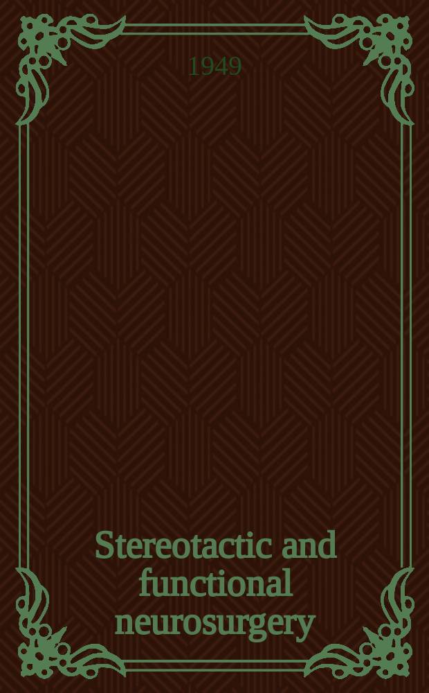 Stereotactic and functional neurosurgery : Formerly Applied neurophysiology Offic. j. of the World soc. for stereotactic a. functional neurosurgery a. of the Amer. soc. for stereotactic a. functional neurosurgery. Vol.9, Fasc.1/2 : Goldstein anniversary number