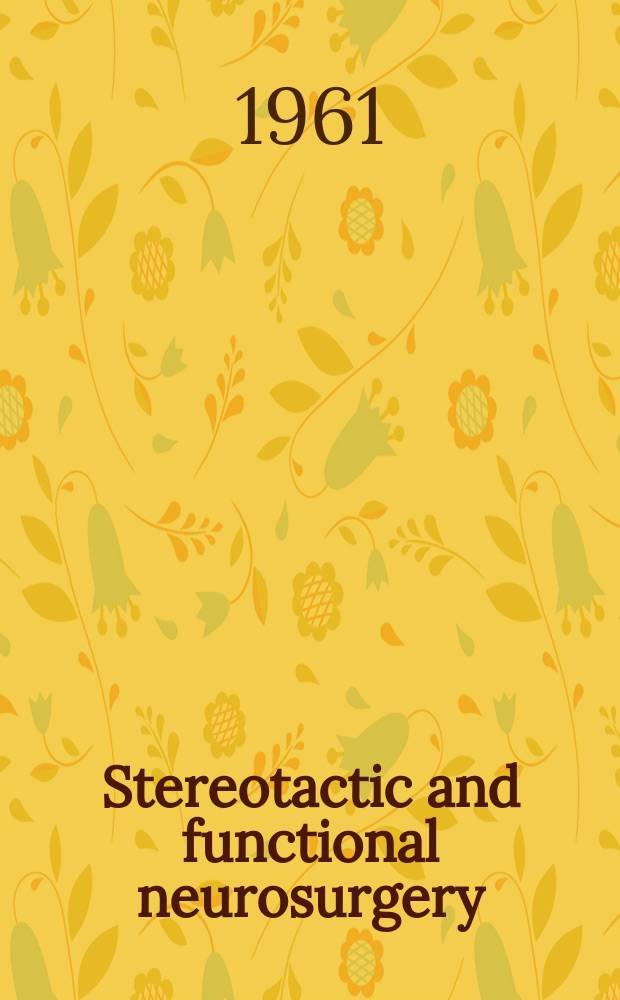 Stereotactic and functional neurosurgery : Formerly Applied neurophysiology Offic. j. of the World soc. for stereotactic a. functional neurosurgery a. of the Amer. soc. for stereotactic a. functional neurosurgery. Vol.21, №1