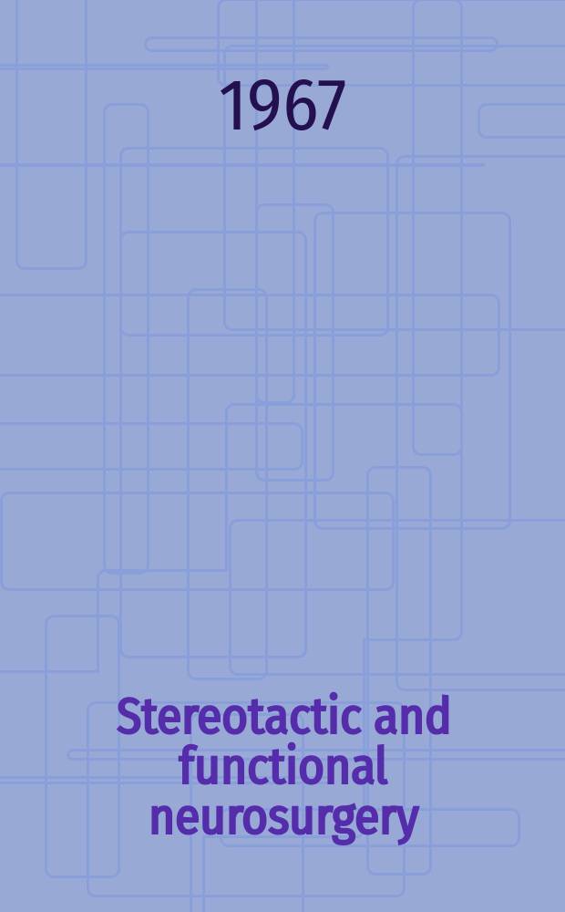 Stereotactic and functional neurosurgery : Formerly Applied neurophysiology Offic. j. of the World soc. for stereotactic a. functional neurosurgery a. of the Amer. soc. for stereotactic a. functional neurosurgery. Vol.29, №6