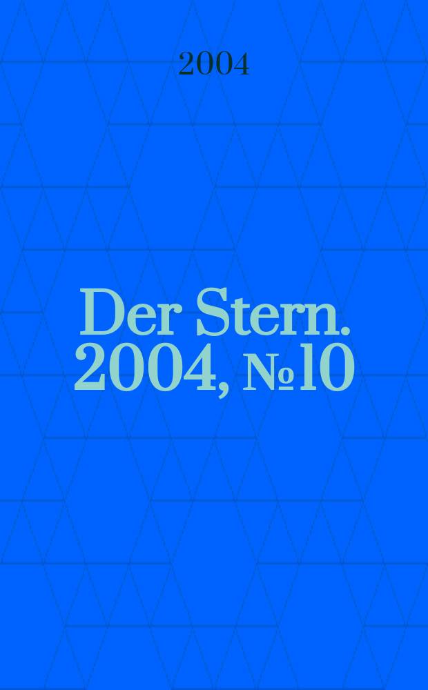 Der Stern. 2004, №10
