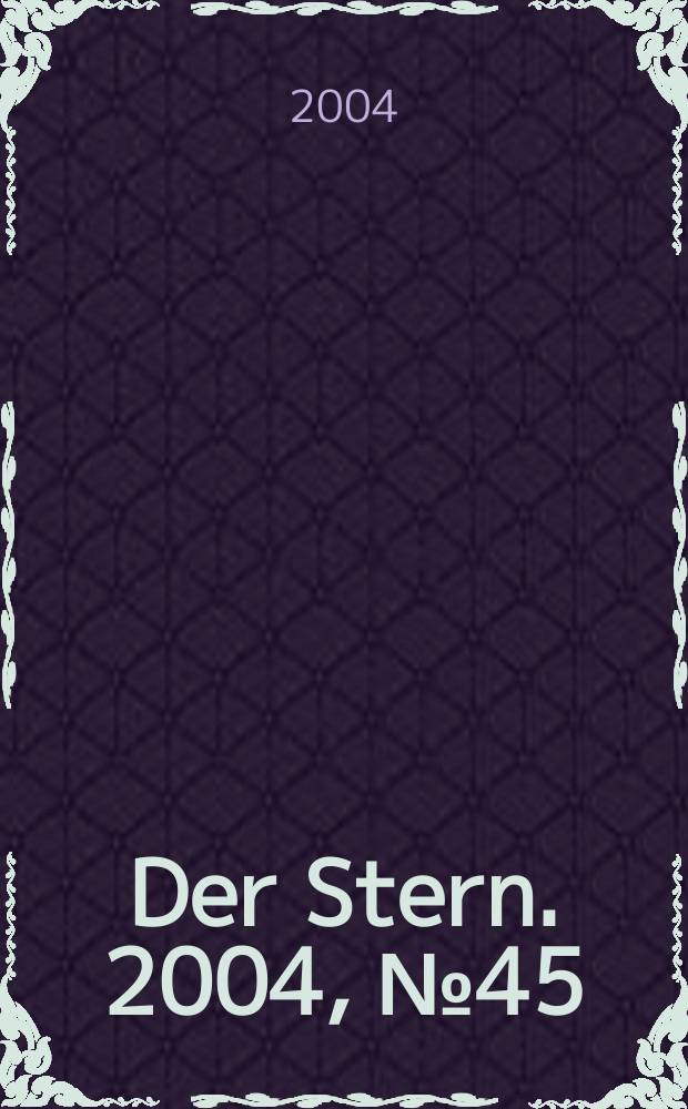 Der Stern. 2004, №45