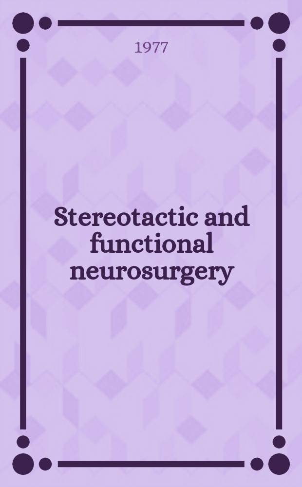 Stereotactic and functional neurosurgery : Formerly Applied neurophysiology Offic. j. of the World soc. for stereotactic a. functional neurosurgery a. of the Amer. soc. for stereotactic a. functional neurosurgery. Vol.39, №3/4 (1976/1977) : Recent studies on the human thalamus