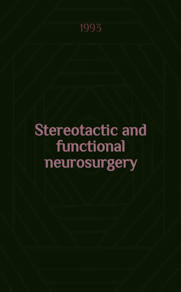 Stereotactic and functional neurosurgery : Formerly Applied neurophysiology Offic. j. of the World soc. for stereotactic a. functional neurosurgery a. of the Amer. soc. for stereotactic a. functional neurosurgery. Vol.60, №4