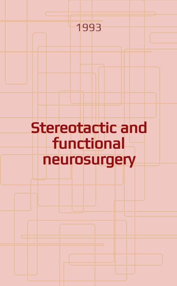 Stereotactic and functional neurosurgery : Formerly Applied neurophysiology Offic. j. of the World soc. for stereotactic a. functional neurosurgery a. of the Amer. soc. for stereotactic a. functional neurosurgery. Vol.61, №1