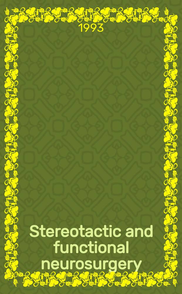 Stereotactic and functional neurosurgery : Formerly Applied neurophysiology Offic. j. of the World soc. for stereotactic a. functional neurosurgery a. of the Amer. soc. for stereotactic a. functional neurosurgery. Vol.61, №4