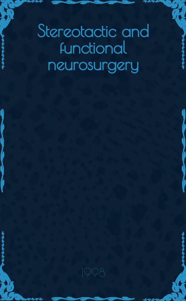 Stereotactic and functional neurosurgery : Formerly Applied neurophysiology Offic. j. of the World soc. for stereotactic a. functional neurosurgery a. of the Amer. soc. for stereotactic a. functional neurosurgery. Vol.71, №2