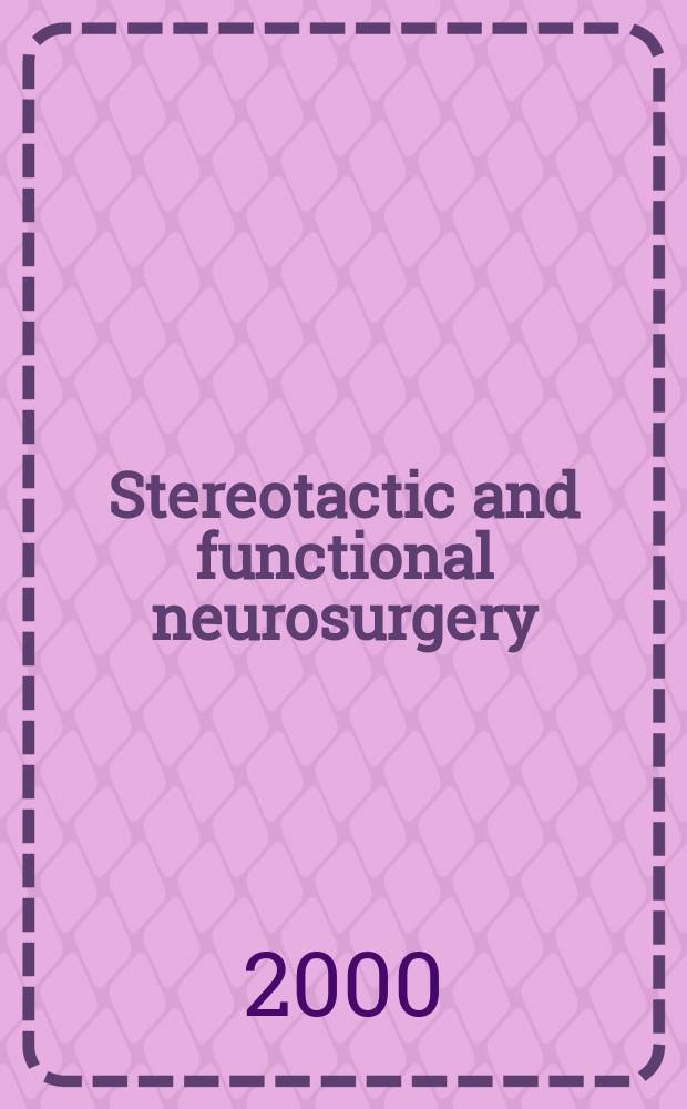 Stereotactic and functional neurosurgery : Formerly Applied neurophysiology Offic. j. of the World soc. for stereotactic a. functional neurosurgery a. of the Amer. soc. for stereotactic a. functional neurosurgery. Vol.74, №2