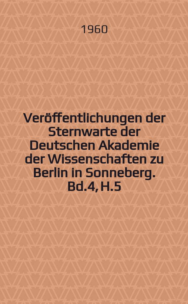 Ver&ouml;ffentlichungen der Sternwarte der Deutschen Akademie der Wissenschaften zu Berlin in Sonneberg. Bd.4, H.5 : Die ver&auml;nderlichen Sterne der n&ouml;rdlichen Milchstrasse