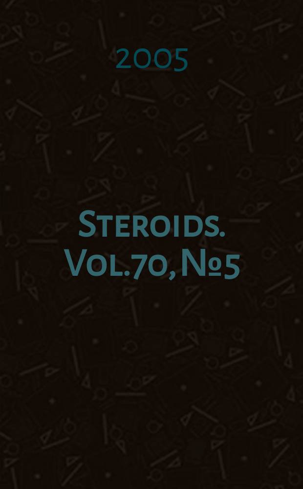 Steroids. Vol.70, №5/7 : Summer research conference on steroid hormone receptors: integration of plasma membrane and nuclear-initiated signaling in hormone action (2004; Tucson) FASEB 2004 ...