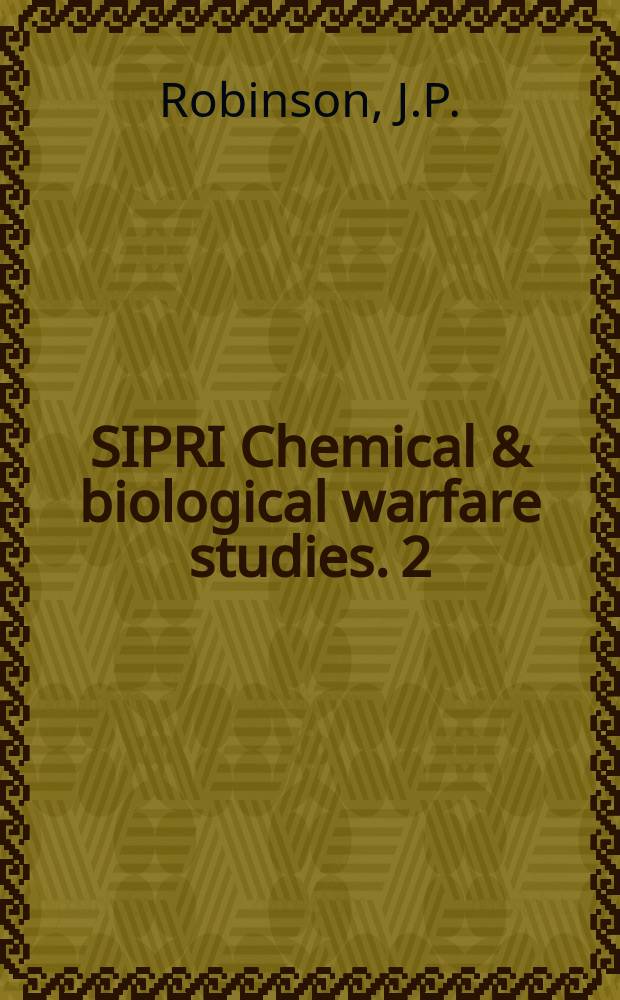 SIPRI Chemical & biological warfare studies. 2 : Chemical warfare arms control