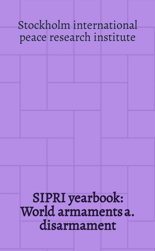 SIPRI yearbook : World armaments a. disarmament