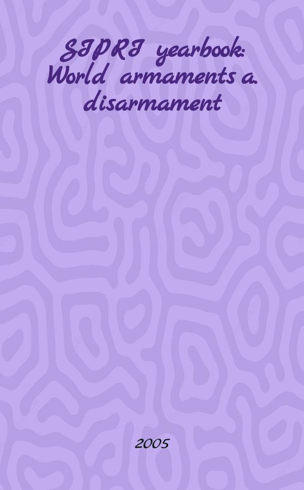 SIPRI yearbook : World armaments a. disarmament