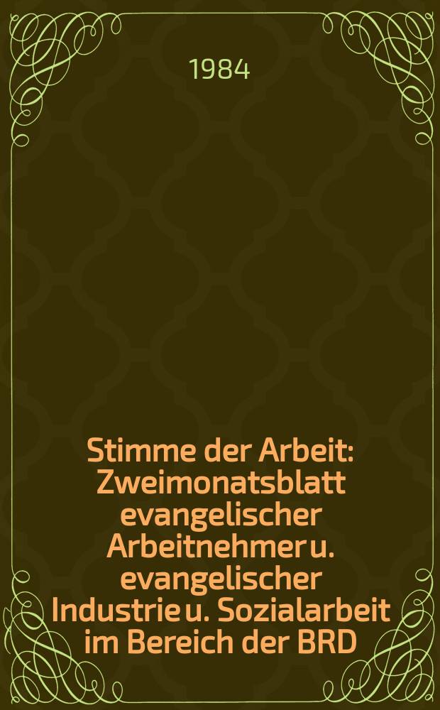 Stimme der Arbeit : Zweimonatsblatt evangelischer Arbeitnehmer u. evangelischer Industrie u. Sozialarbeit im Bereich der BRD