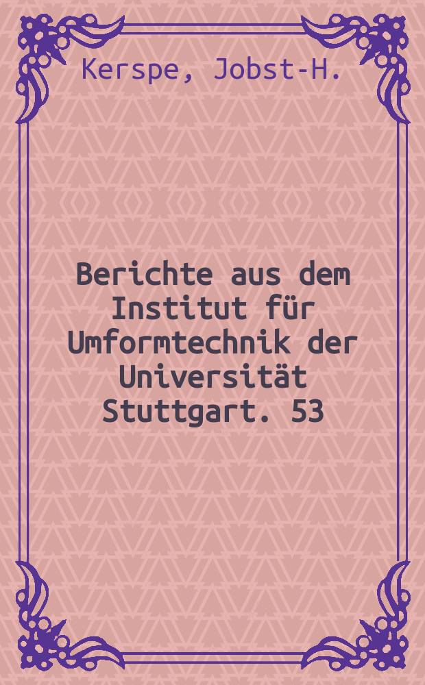 Berichte aus dem Institut für Umformtechnik der Universität Stuttgart. 53 : Abstreckgleitziehen von nichtrostenden austenitischen Stählen