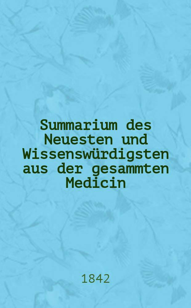 Summarium des Neuesten und Wissenswürdigsten aus der gesammten Medicin : Zum Gebrauche praktischer Aerzte und Wundärzte Hrsg. von einem Vereine praktischer Aerzte und Wundärzte. Bd.19/21, №45