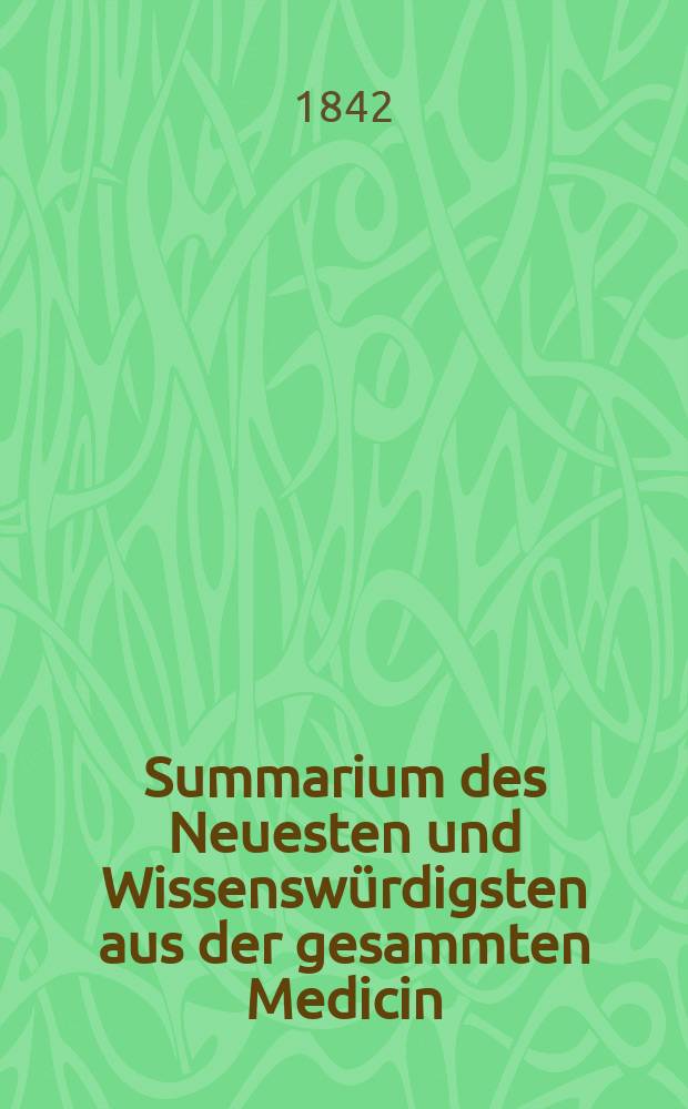 Summarium des Neuesten und Wissenswürdigsten aus der gesammten Medicin : Zum Gebrauche praktischer Aerzte und Wundärzte Hrsg. von einem Vereine praktischer Aerzte und Wundärzte. Bd.19/21, №55