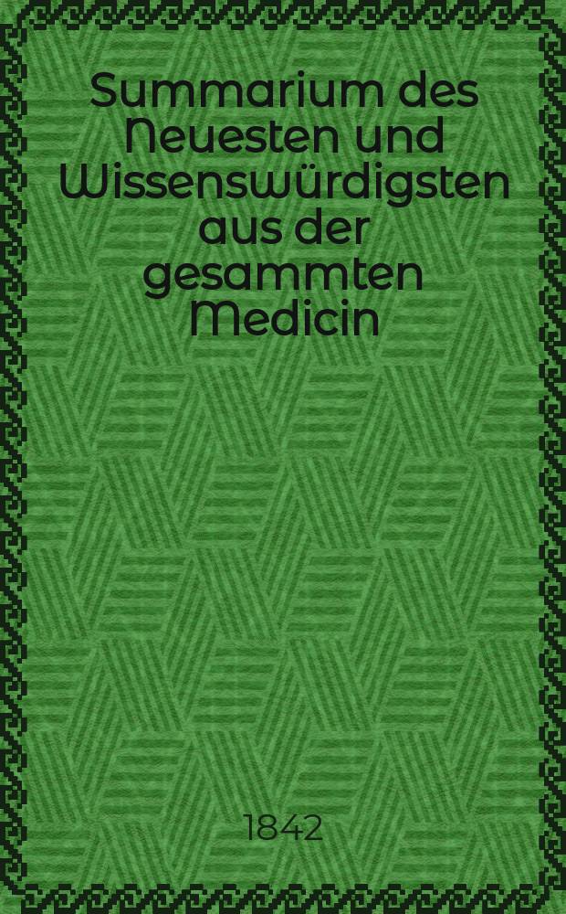 Summarium des Neuesten und Wissenswürdigsten aus der gesammten Medicin : Zum Gebrauche praktischer Aerzte und Wundärzte Hrsg. von einem Vereine praktischer Aerzte und Wundärzte. Bd.19/21, №74
