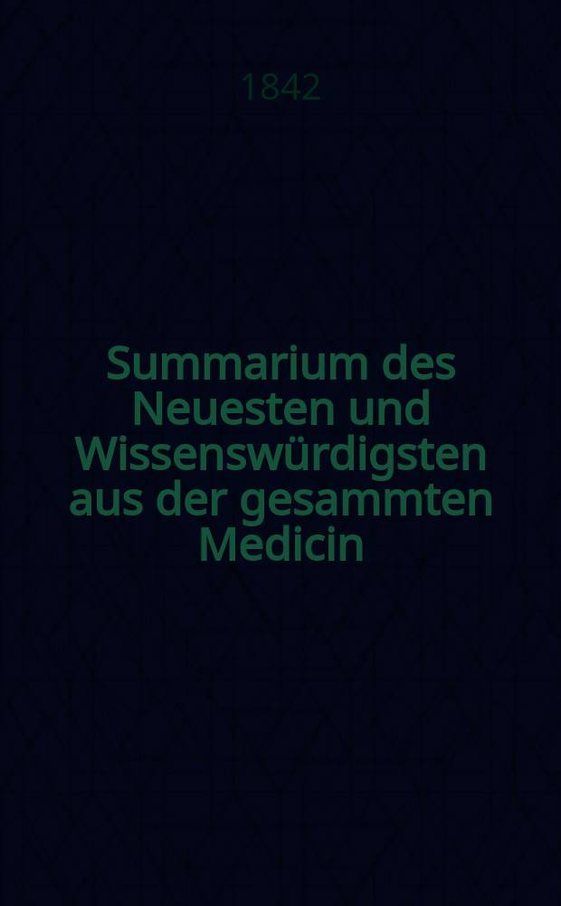 Summarium des Neuesten und Wissensw&uuml;rdigsten aus der gesammten Medicin : Zum Gebrauche praktischer Aerzte und Wund&auml;rzte Hrsg. von einem Vereine praktischer Aerzte und Wund&auml;rzte. Bd.19/21, №82