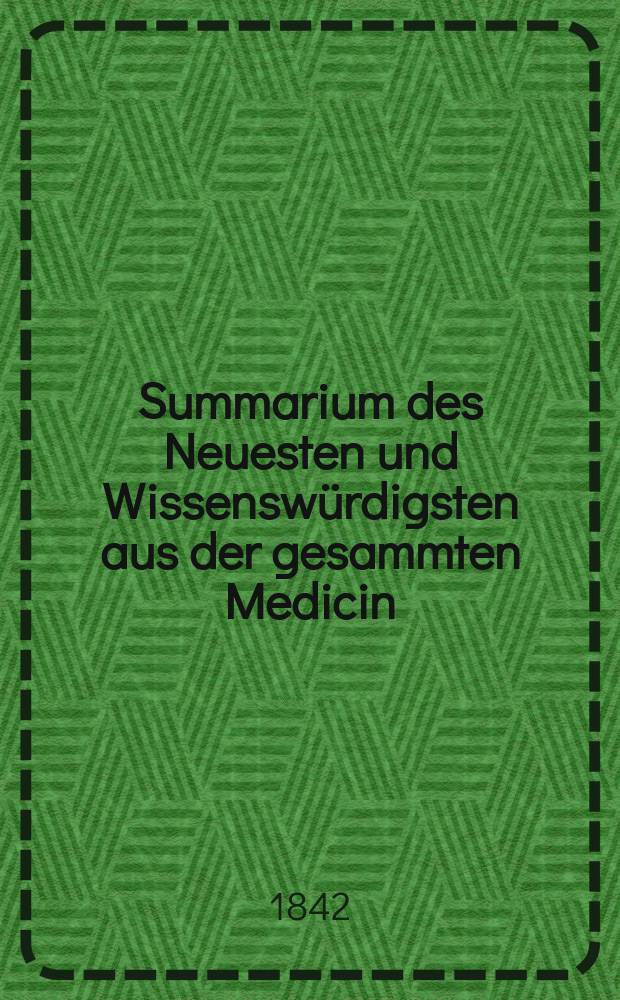 Summarium des Neuesten und Wissenswürdigsten aus der gesammten Medicin : Zum Gebrauche praktischer Aerzte und Wundärzte Hrsg. von einem Vereine praktischer Aerzte und Wundärzte. Bd.19/21, №96