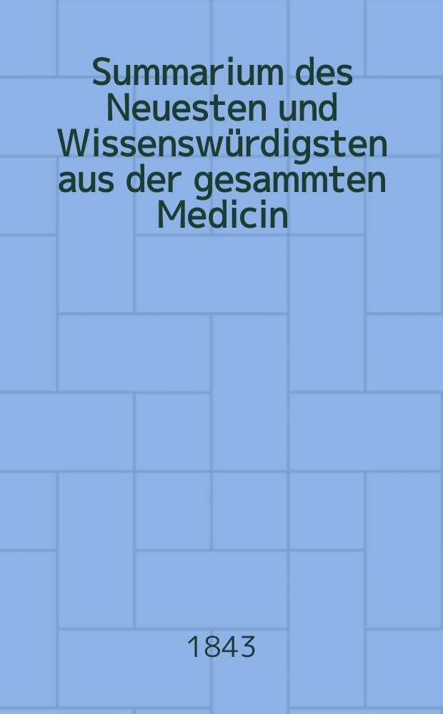 Summarium des Neuesten und Wissenswürdigsten aus der gesammten Medicin : Zum Gebrauche praktischer Aerzte und Wundärzte Hrsg. von einem Vereine praktischer Aerzte und Wundärzte. [Bd.22/24], №4
