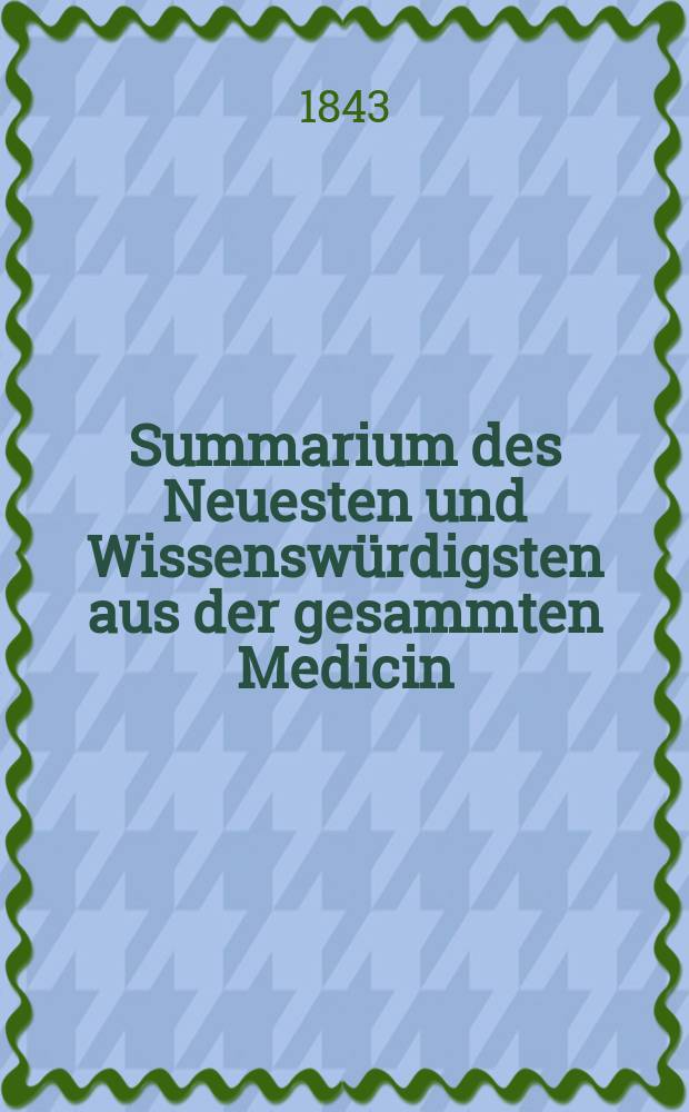 Summarium des Neuesten und Wissenswürdigsten aus der gesammten Medicin : Zum Gebrauche praktischer Aerzte und Wundärzte Hrsg. von einem Vereine praktischer Aerzte und Wundärzte. [Bd.22/24], №19
